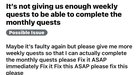 This is a seriously big problem that there are Not enough weekly quests to be able to... [​IMG]