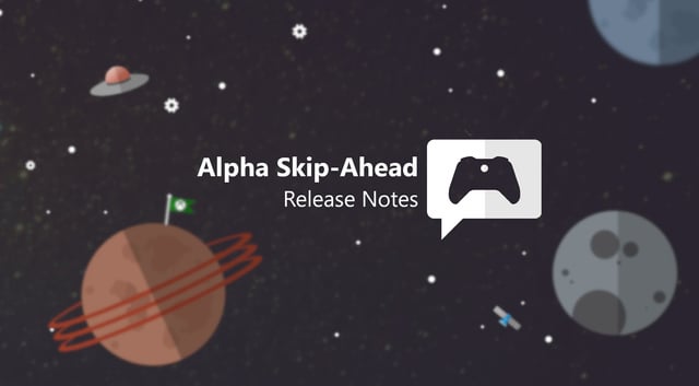 Xbox Insider Release Notes - Alpha Skip-Ahead (2408.230914-2000) [​IMG]