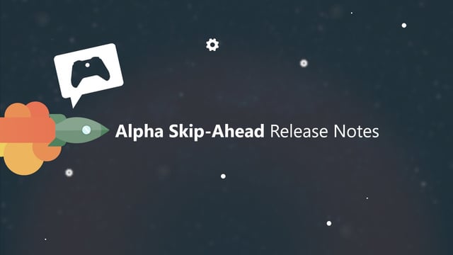 Xbox Insider Release Notes - Alpha Skip-Ahead (2408.240110-2000) [​IMG]